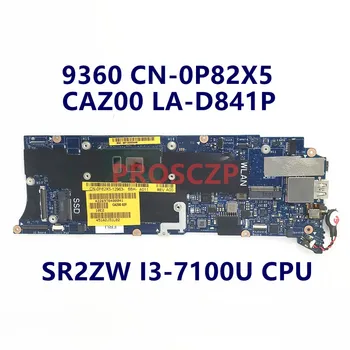 KN-0P82X5 0P82X5 P82X5 Pre DELL 9360 Notebook Doske CAZ00 LA-D841P S SR2ZW I3-7100U CPU 100% Plnej Testované Dobre funguje