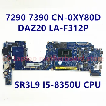 XY80D 0XY80D CN-0XY80D Doske Pre Dell 7290 7390 Notebook Doske DAZ20 LA-F312P S SR3L9 I5-8350U CPU 100%Plnej Testované OK