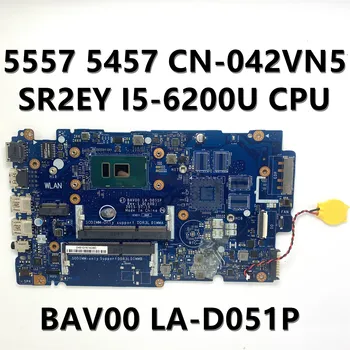 KN-042VN5 042VN5 42VN5 NOVEJ Doske Pre DELL 5457 5557 Notebook Doske BAV00 LA-D051P S SR2EY I5-6200U CPU 100% Testované OK