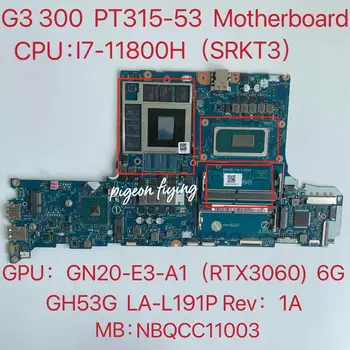 pre Acer Predator Triton 300 PT315-53 Notebook Doske CPU:I7-11800H SRKT3 GPU:GN20-E3-A1 (RTX3060) 6 G GH53G LA-L191P REV: 1A