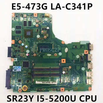 Pre ACER Aspire E5-473 Notebook Doske A4WAB LA-C341P DDR3 S SR23Y I5-5200U CPU N16V-GM-B1 T920M 2G DDR3 100% Plnej Testované